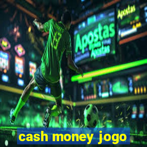 cash money jogo